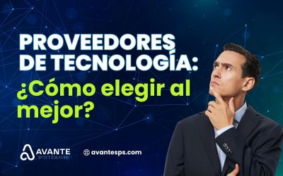 Proveedores de tecnología: ¿Cómo elegir al mejor?