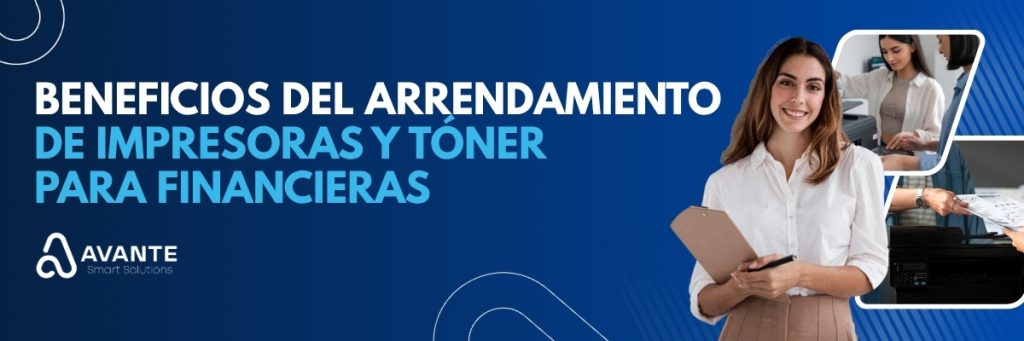 Beneficios del arrendamiento de impresoras y tóner para financieras